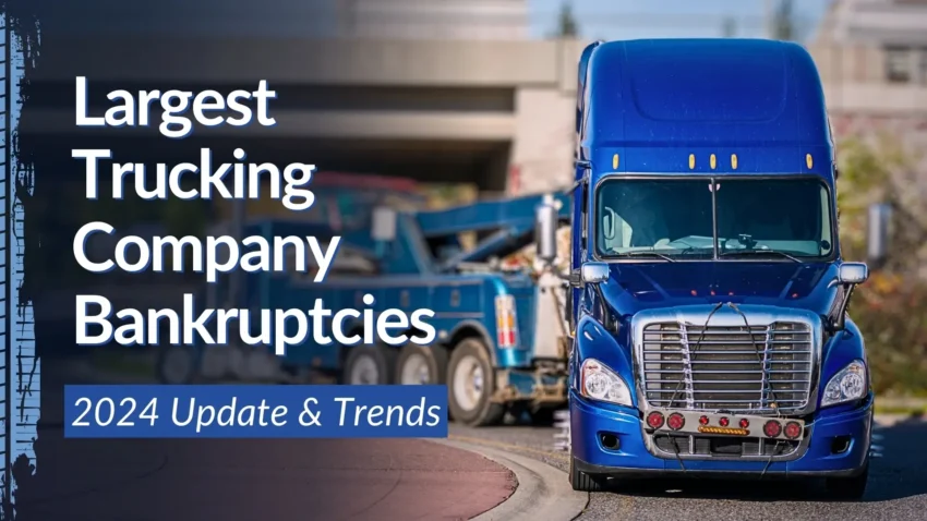 The Largest Trucking Company Bankruptcies: 2024 Update